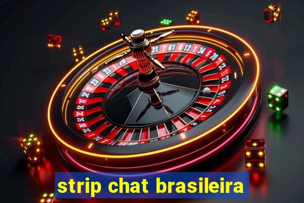 strip chat brasileira